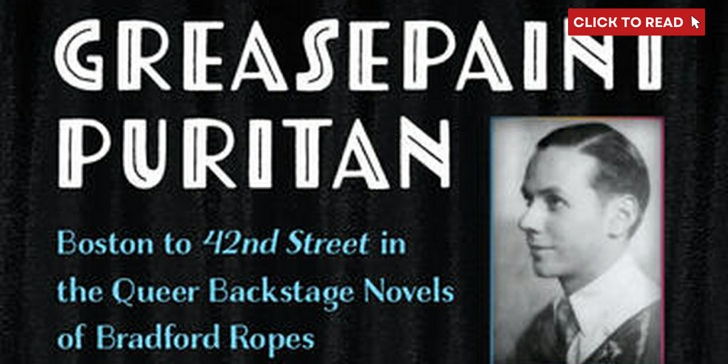 New Book GREASEPAINT PURITAN: BOSTON TO 42ND STREET IN THE QUEER BACKSTAGE NOVELS OF BRADFORD ROPES Out Now - Vimarsana News
