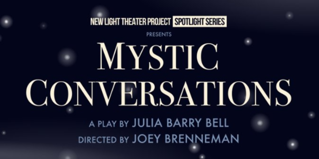 New Light Theater Project to Present MYSTIC CONVERSATIONS at Theatre Row  Image