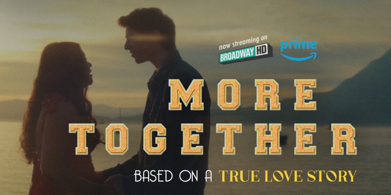 New Movie Musical Short Film 'MORE TOGETHER' To Begin Streaming This July  Image