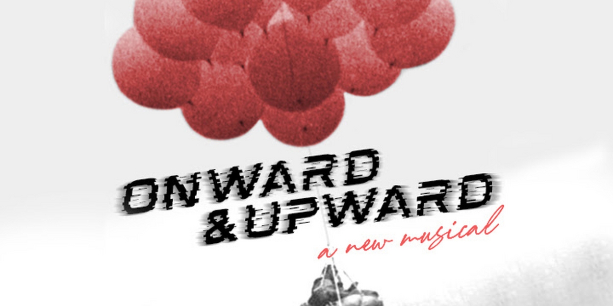 New Musical ONWARD & UPWARD Will Receive Developmental Lab Readings This Month 