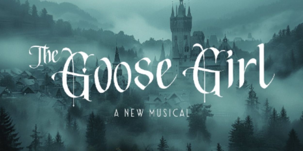 New Musical THE GOOSE GIRL Will Receive Industry Reading, Directed by Denis Jones  Image