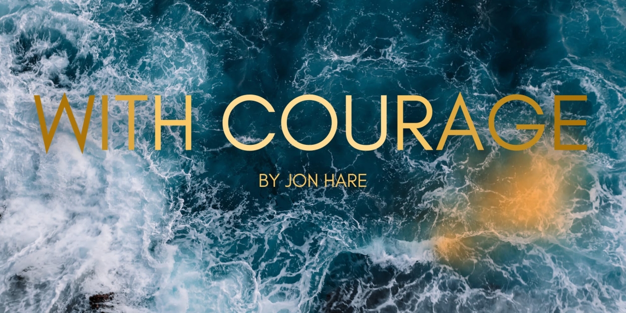 New Musical WITH COURAGE Will Embark on UK Tour 
