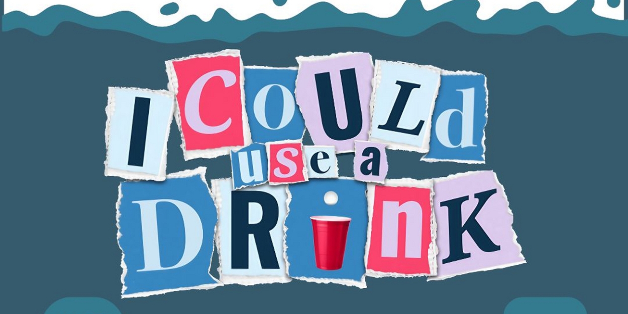 New Oak Theatre to Present I COULD USE A DRINK At 208 Wine Bar  Image