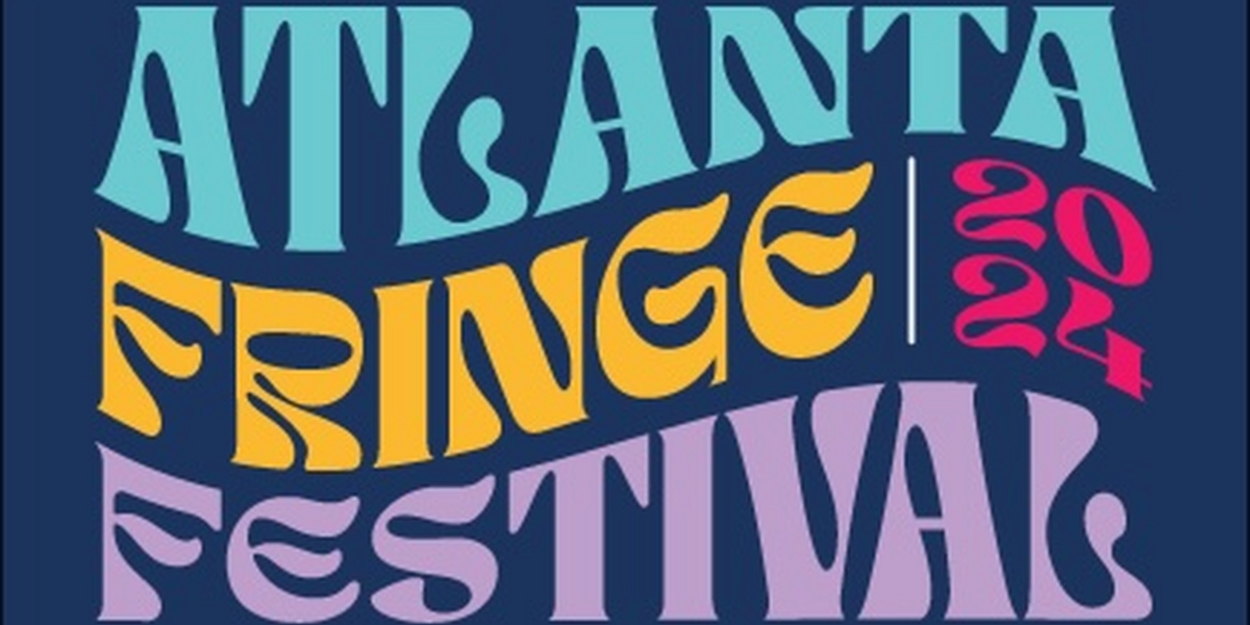 New Performance Group to Make Their Atlanta Debut at The Atlanta Fringe Festival 