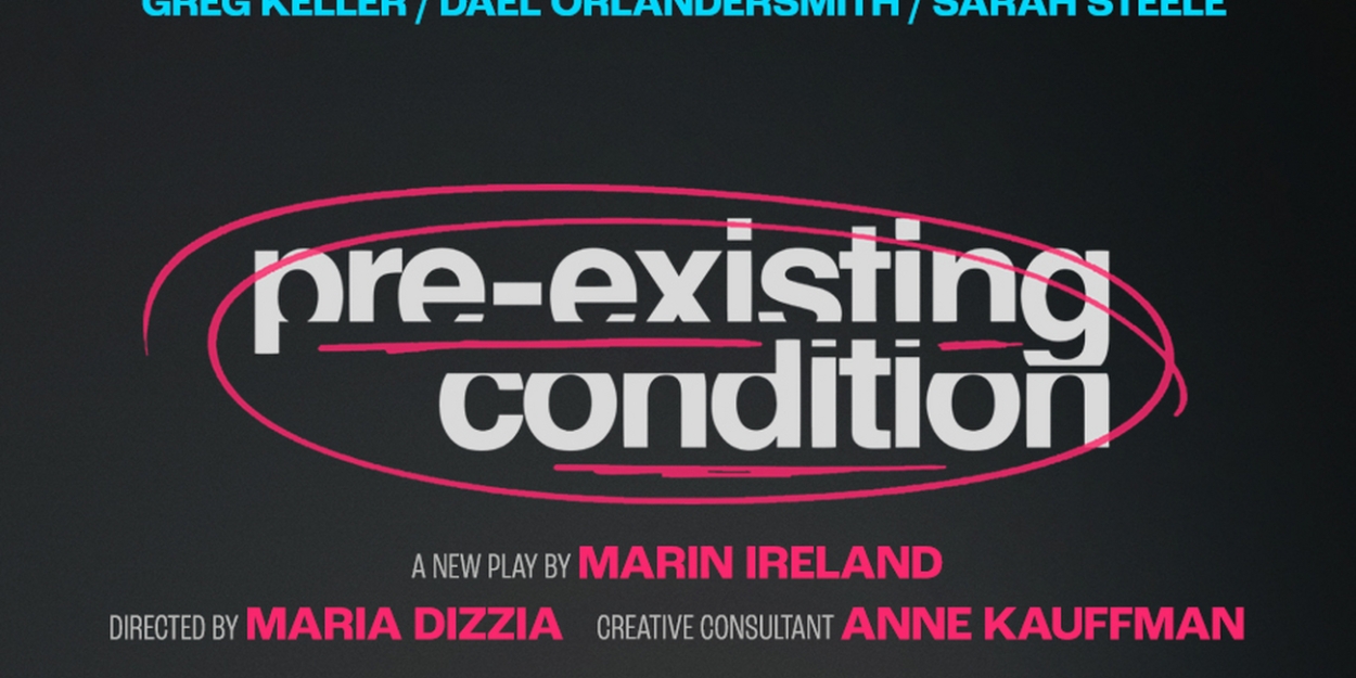 New Play By Marin Ireland, PRE-EXISTING CONDITION Will Premiere in New York This Summer  Image