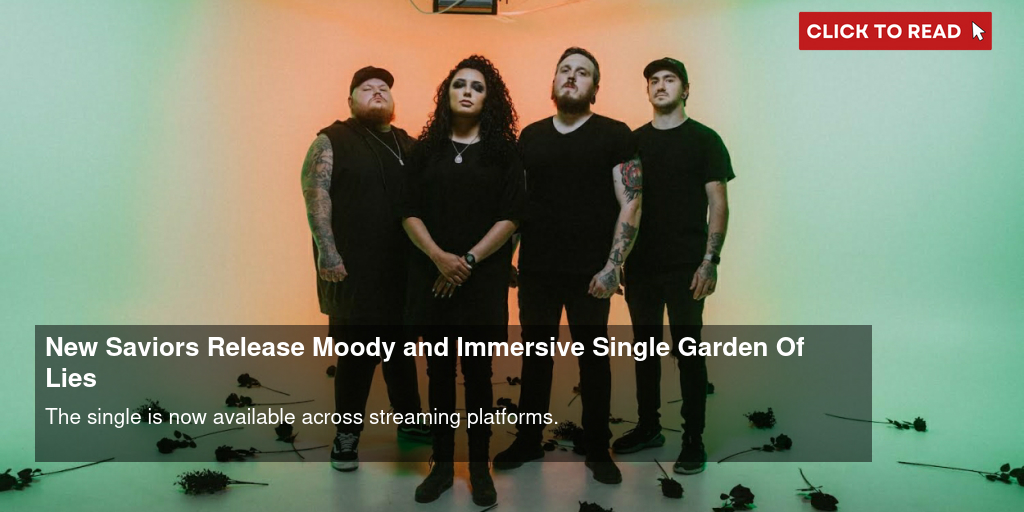 New Saviors Release Moody and Immersive Single 'Garden Of Lies' - Vimarsana News