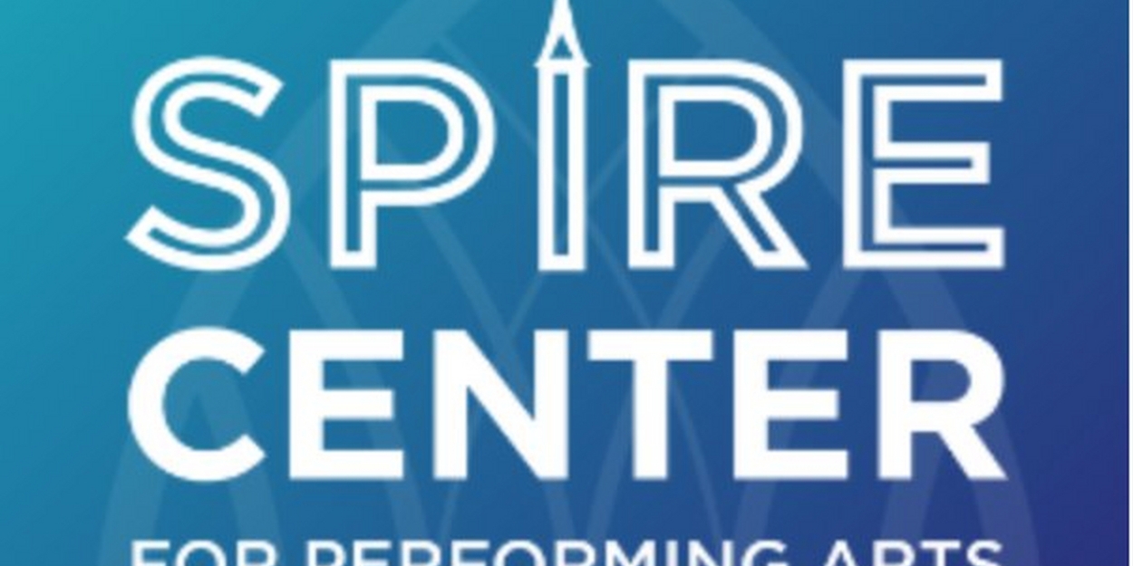 New Shows Revealed at The Spire Center 