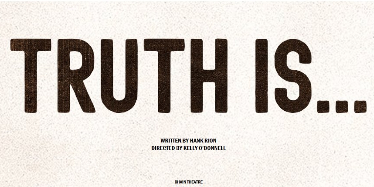 New York Rep Announces Exclusive Industry Presentation Of TRUTH IS… A New Play by Hank Rion  Image