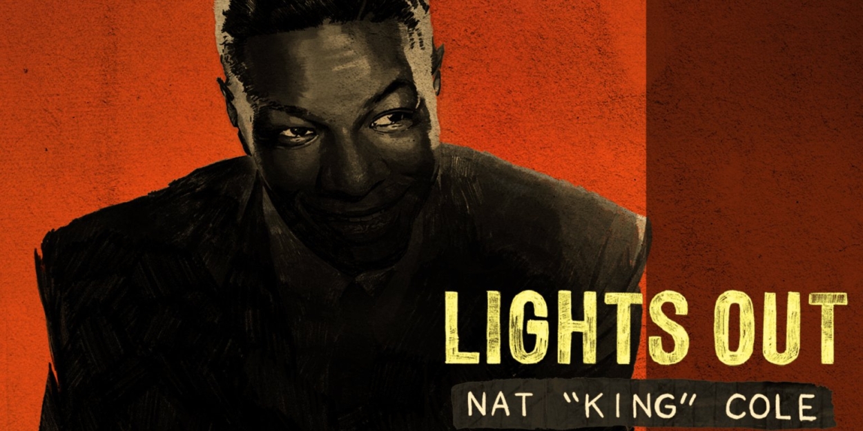New York Theatre Workshop Announces Two-Week Extension For LIGHTS OUT: NAT 'KING' COLE