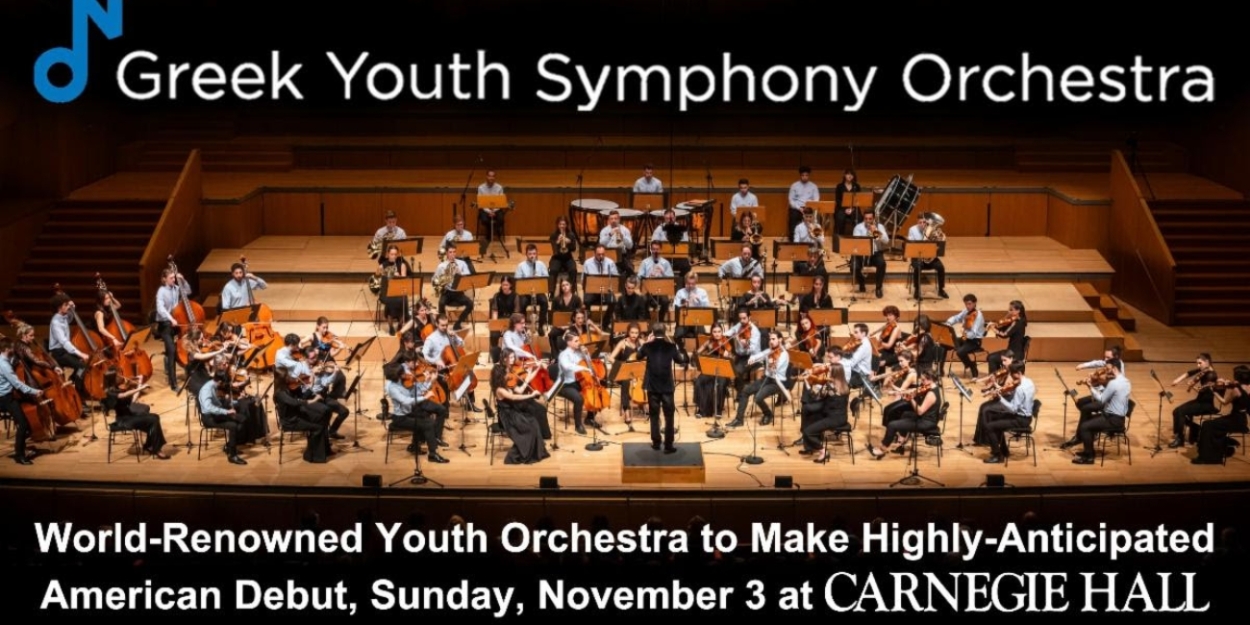 GREEK YOUTH SYMPHONY ORCHESTRA To Make American Debut At Carnegie Hall This November  Image