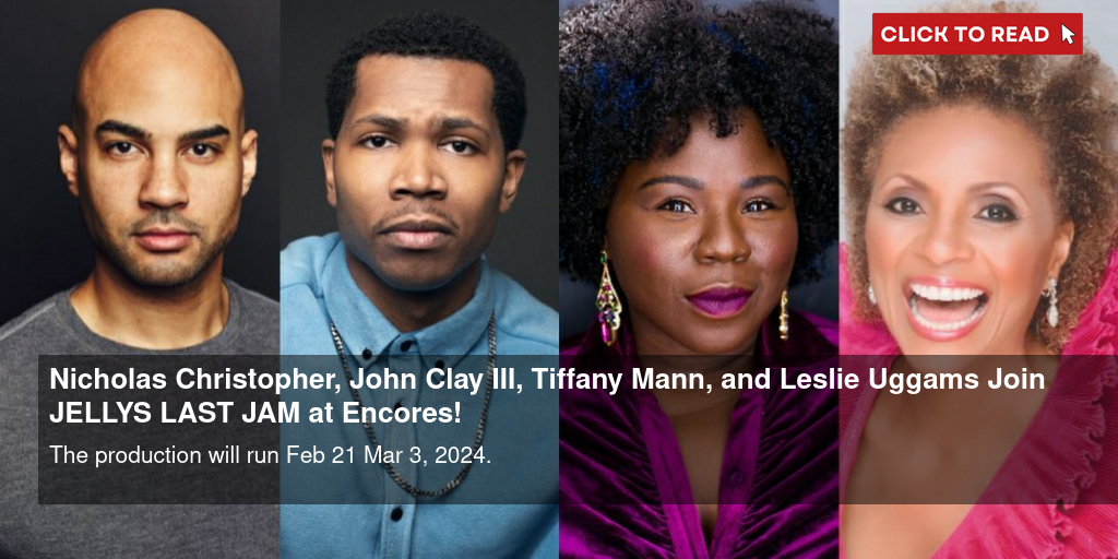 Nicholas Christopher, John Clay III, Tiffany Mann, and Leslie Uggams Join JELLY'S LAST JAM at Encores! - Vimarsana News