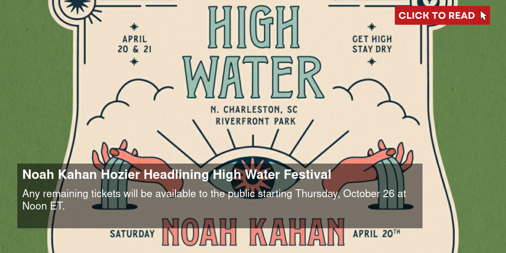 Noah Kahan, Hozier to Headline High Water Festival 2024
