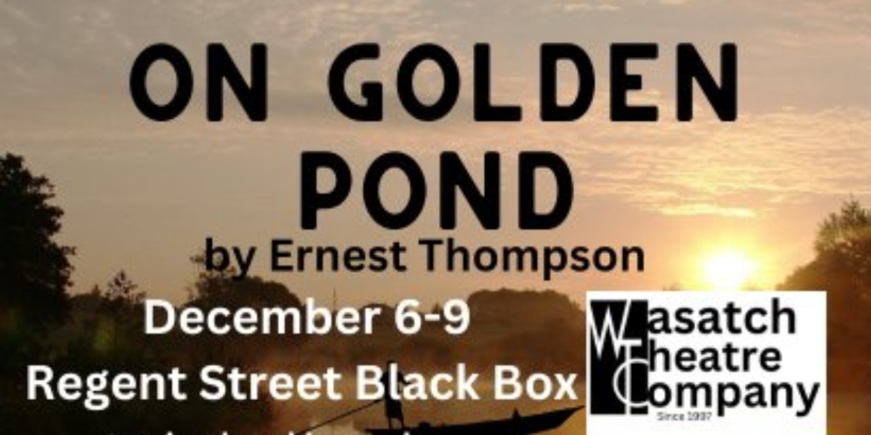 ON GOLDEN POND is Up Next For Wasatch Theatre Company  Image