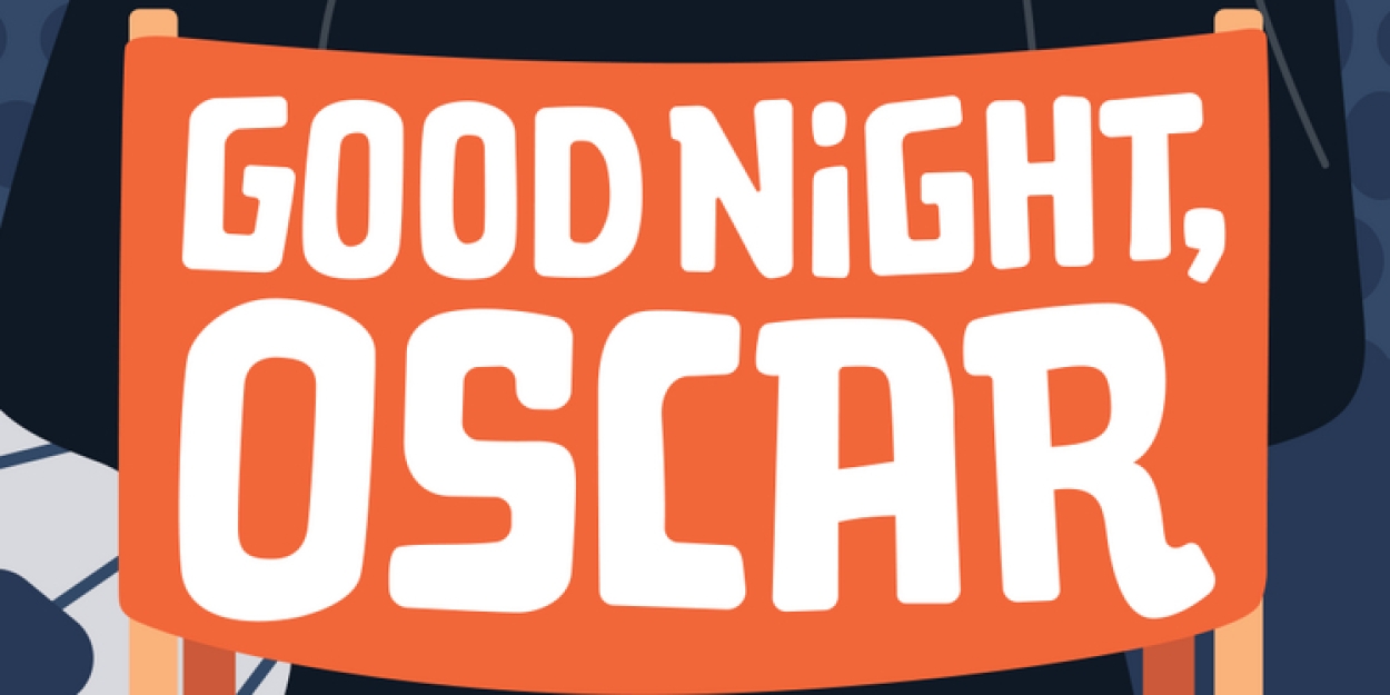 GOOD NIGHT, OSCAR Announced at Le Petit Theatre