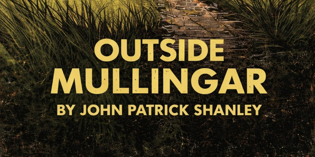 Outside Mullingar Script OUTSIDE MULLINGAR Will Come to The Schoolhouse Theater