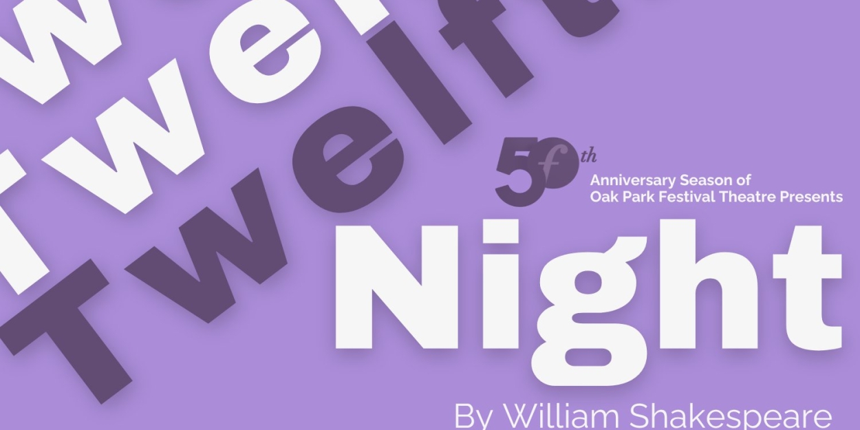 Oak Park Festival Theatre Announces Cast & Crew of TWELFTH NIGHT, OR WHAT YOU WILL  Image