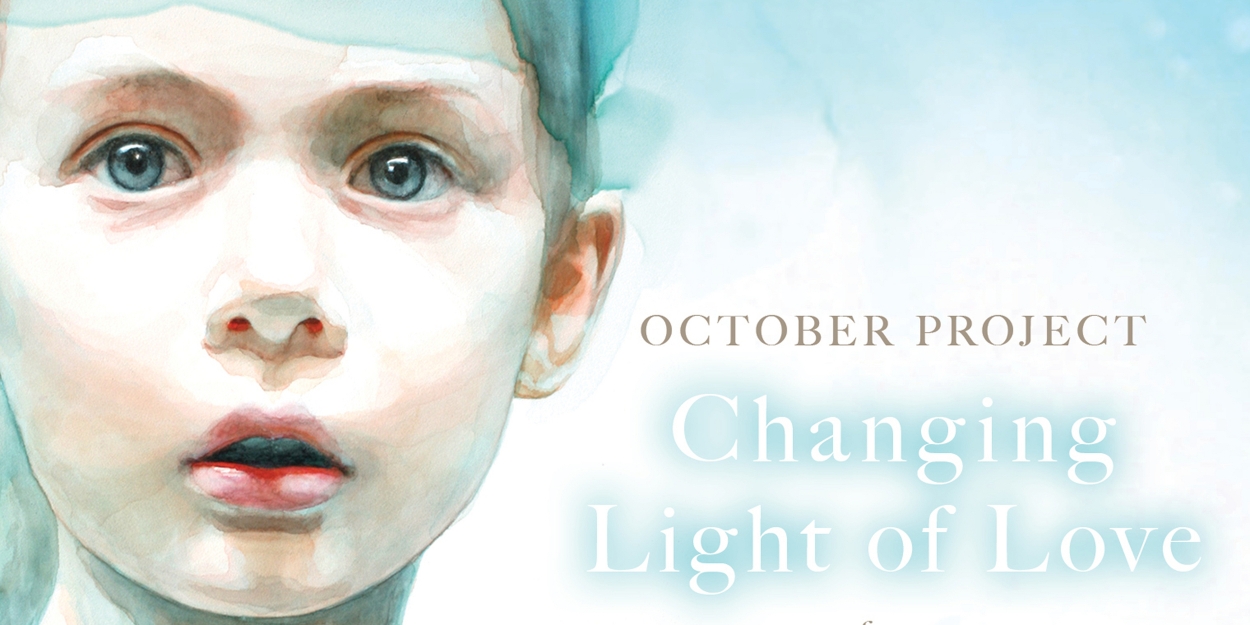 October Project Releases New Song 'Changing Light Of Love' 