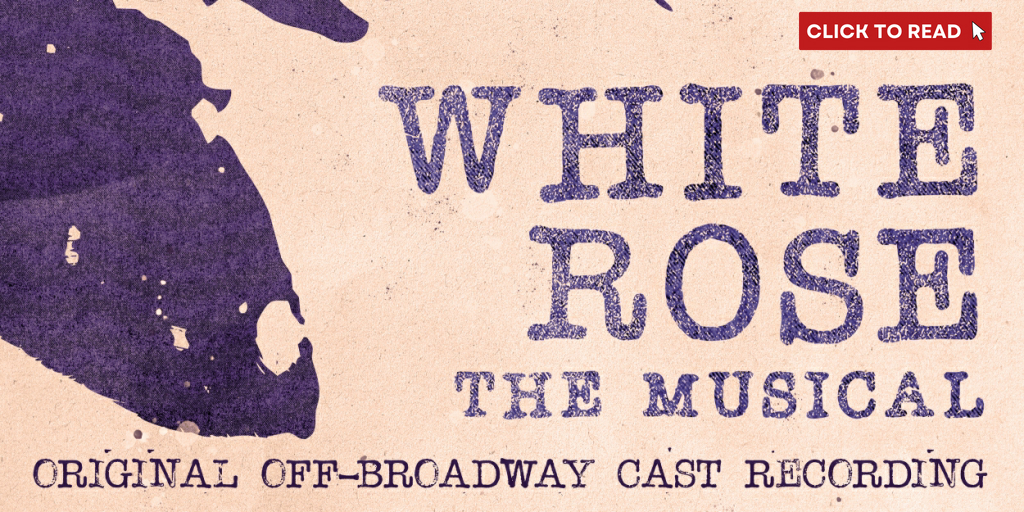 Off-Broadway's WHITE ROSE: THE MUSICAL Will Release Cast Recording - Vimarsana News