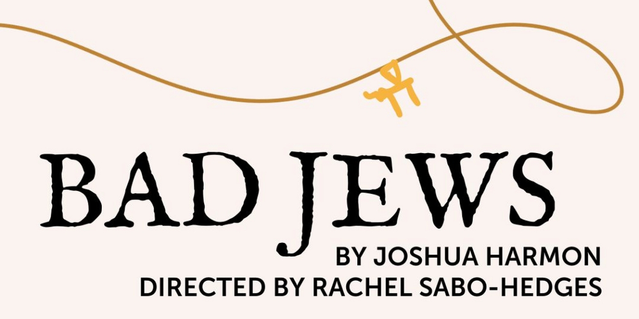 Off The Lane's Production of BAD JEWS to Play Meaux Space Next Month  Image