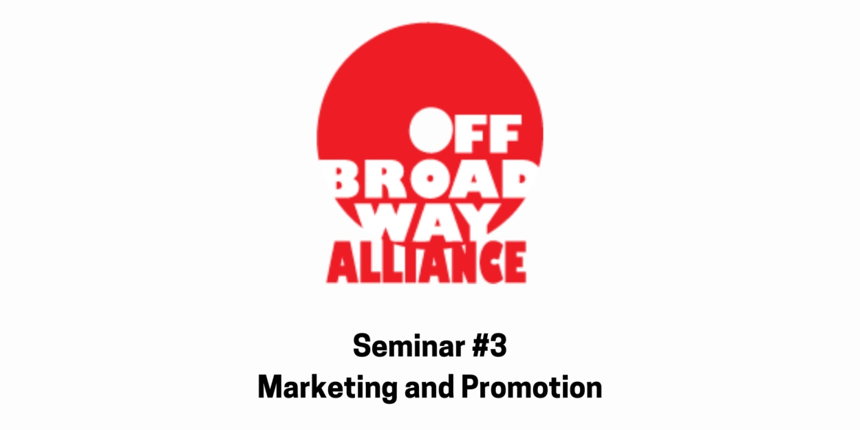 Off-Broadway Alliance Will Host Final Spring Seminar, ‘Marketing and Promotion’ Off-Broadway Alliance Will Host Final Spring Seminar, ‘Marketing and Promotion’
