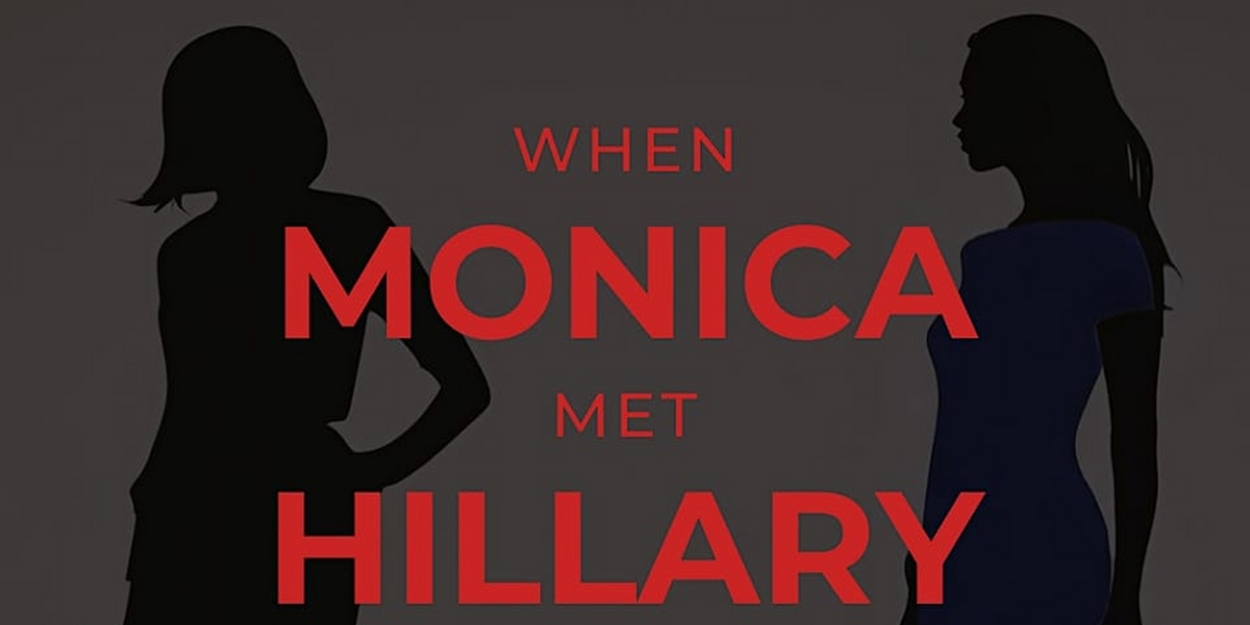 Offbook Productions Announces Regional Premiere Of WHEN MONICA MET HILLARY