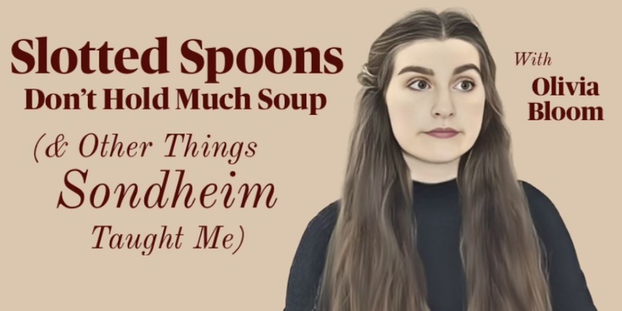 Olivia Bloom To Bring SLOTTED SPOONS DON'T HOLD MUCH SOUP (& OTHER THINGS SONDHEIM TAUGHT ME) To The Crazy Coqs At Brasserie Zédel Photo