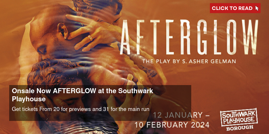 Onsale Now: AFTERGLOW at the Southwark Playhouse - Vimarsana News