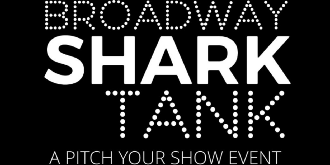 Open Jar Studios Calls For Submissions For Second BROADWAY SHARK TANK 