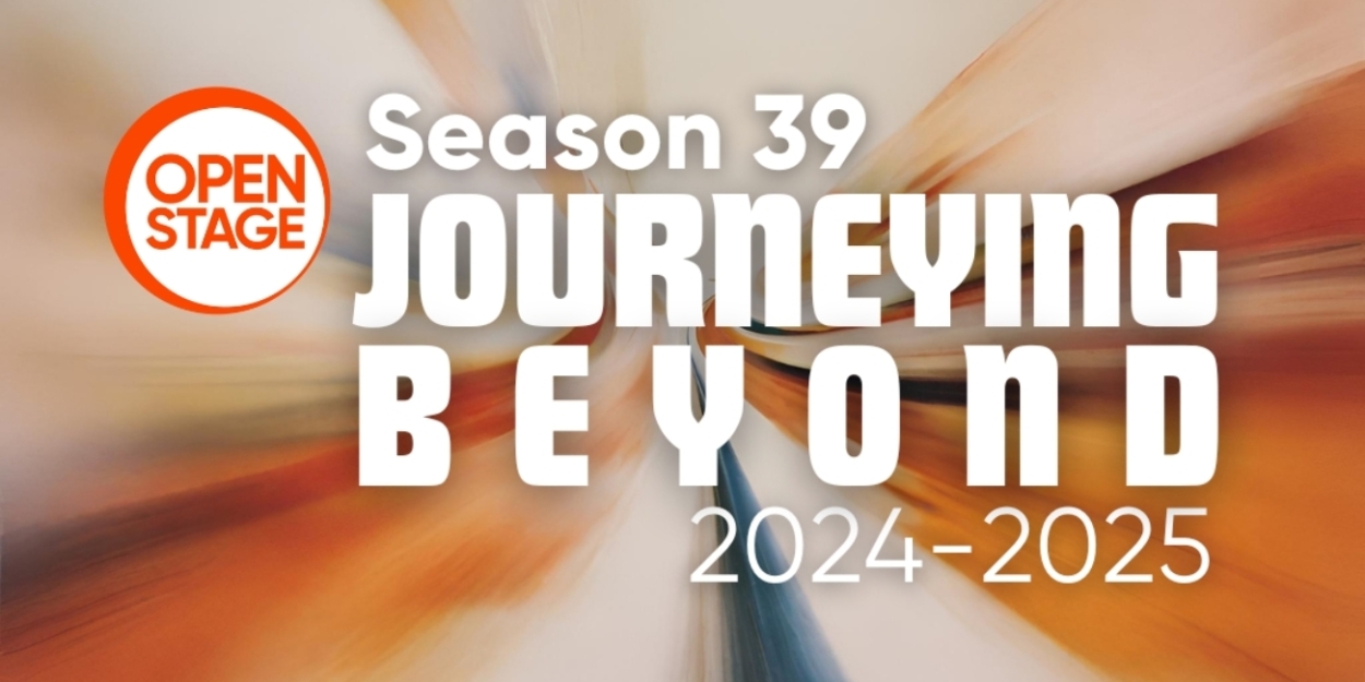 Open Stage Reveals New Season With Theme 'Journeying Beyond' 