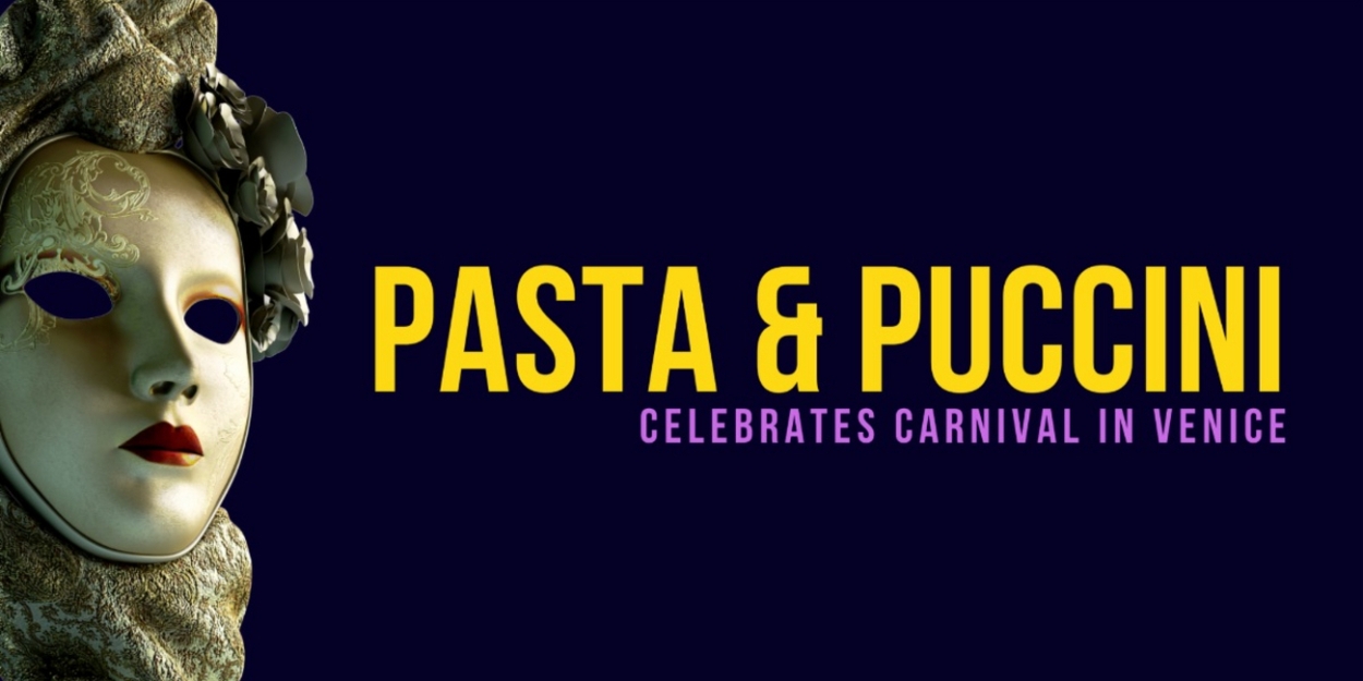 Opera Saratoga Announces Fundraiser Pasta And Puccini: Celebrating CARNIVAL IN VENICE  Image