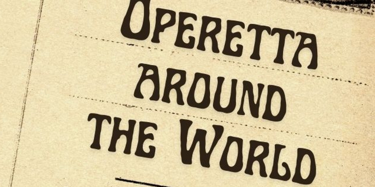 Great Lakes Operetta To Present OPERETTA AROUND THE WORLD  Image