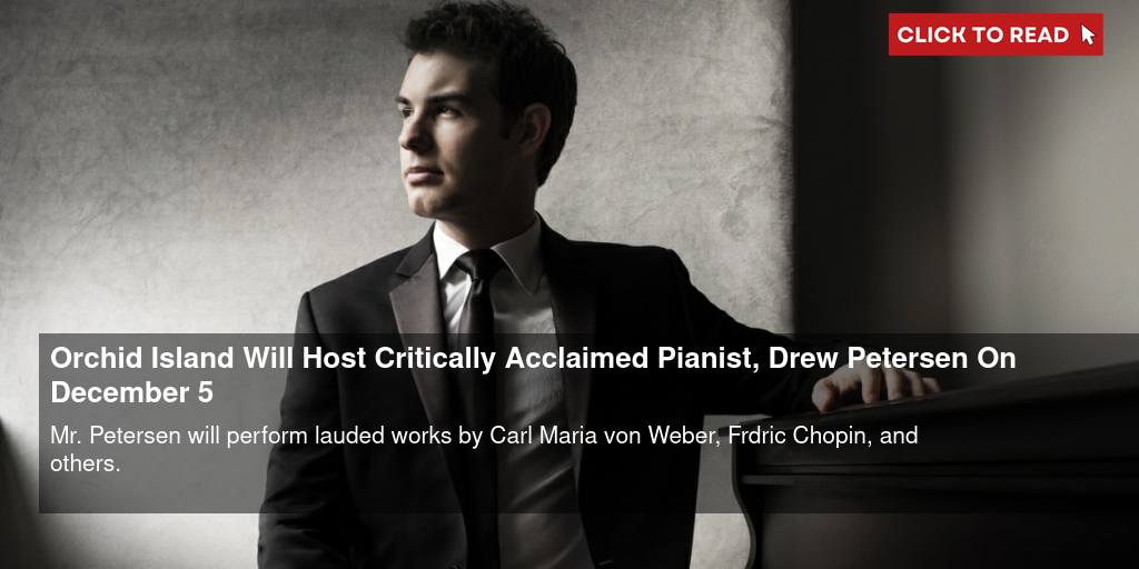 Orchid Island Will Host Critically Acclaimed Pianist, Drew Petersen On December 5 - Vimarsana News