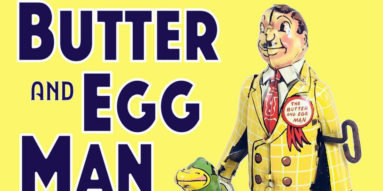 Out Of The Box Theatre Company Presents THE BUTTER AND EGG MAN At The Bernie Wohl Center  Image