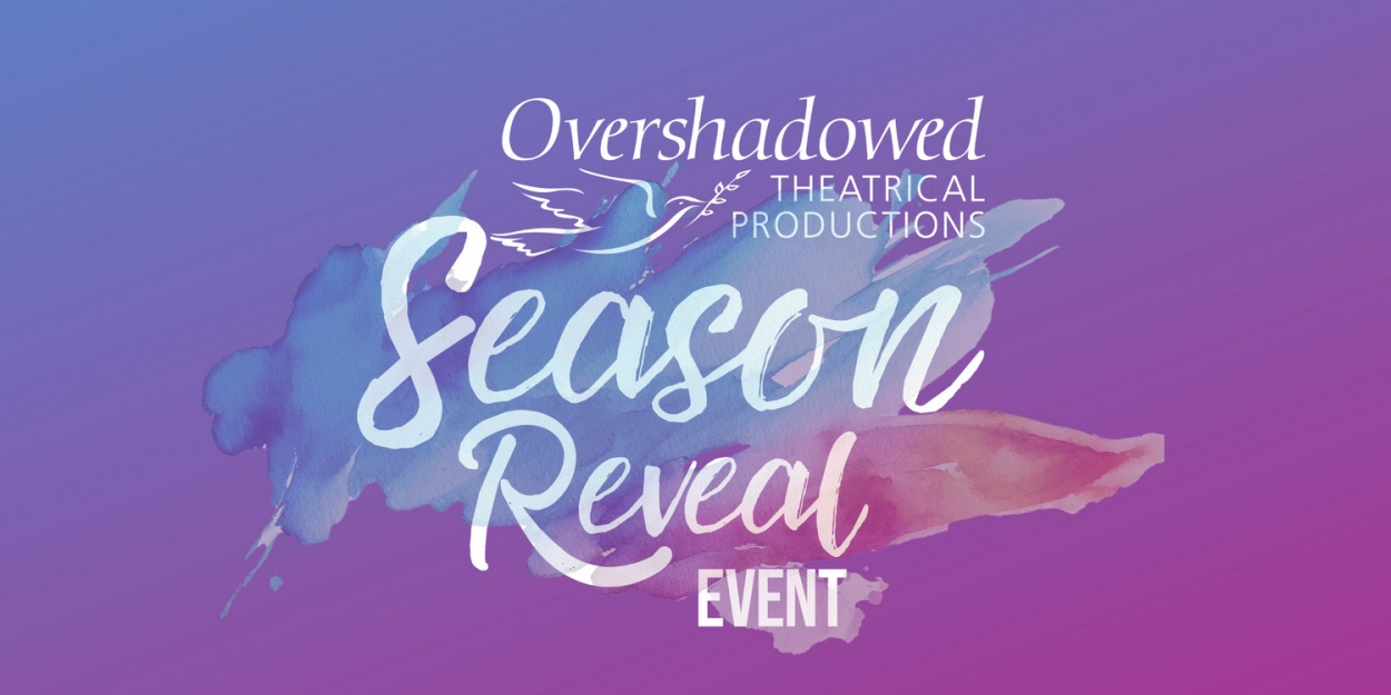 Overshadowed Theatrical Productions to Hold Inaugural Season Reveal Event Next Month  Image