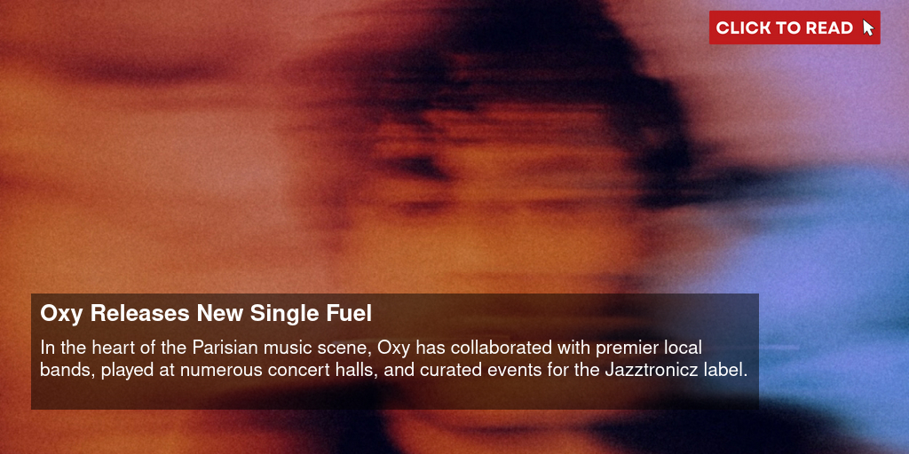 Oxy Releases New Single 'Fuel' - Vimarsana News