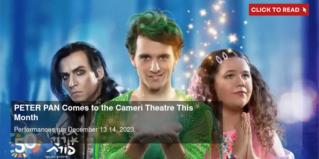 PETER PAN Comes to the Cameri Theatre This Month - Vimarsana News