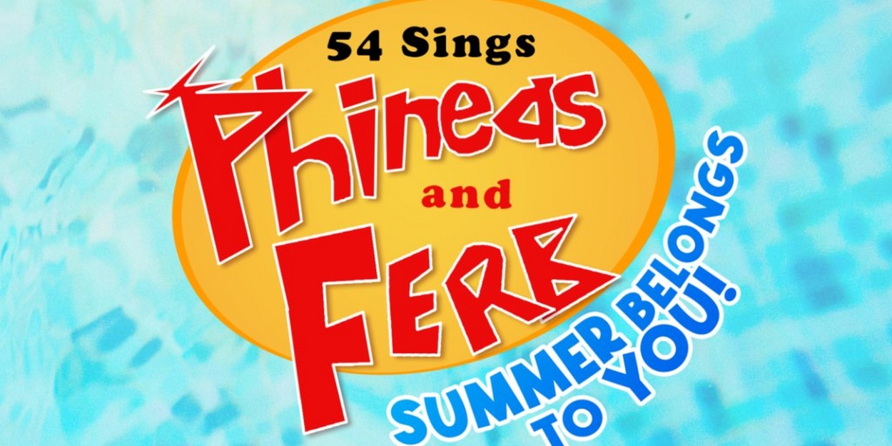 PHINEAS AND FERB Themed Concert To Debut at 54 Below Next Week 