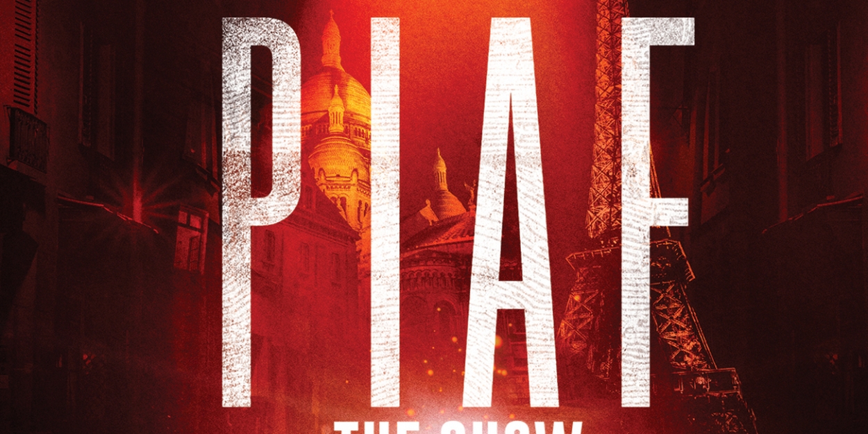 PIAF! THE SHOW Will Embark on Tour of Australia 