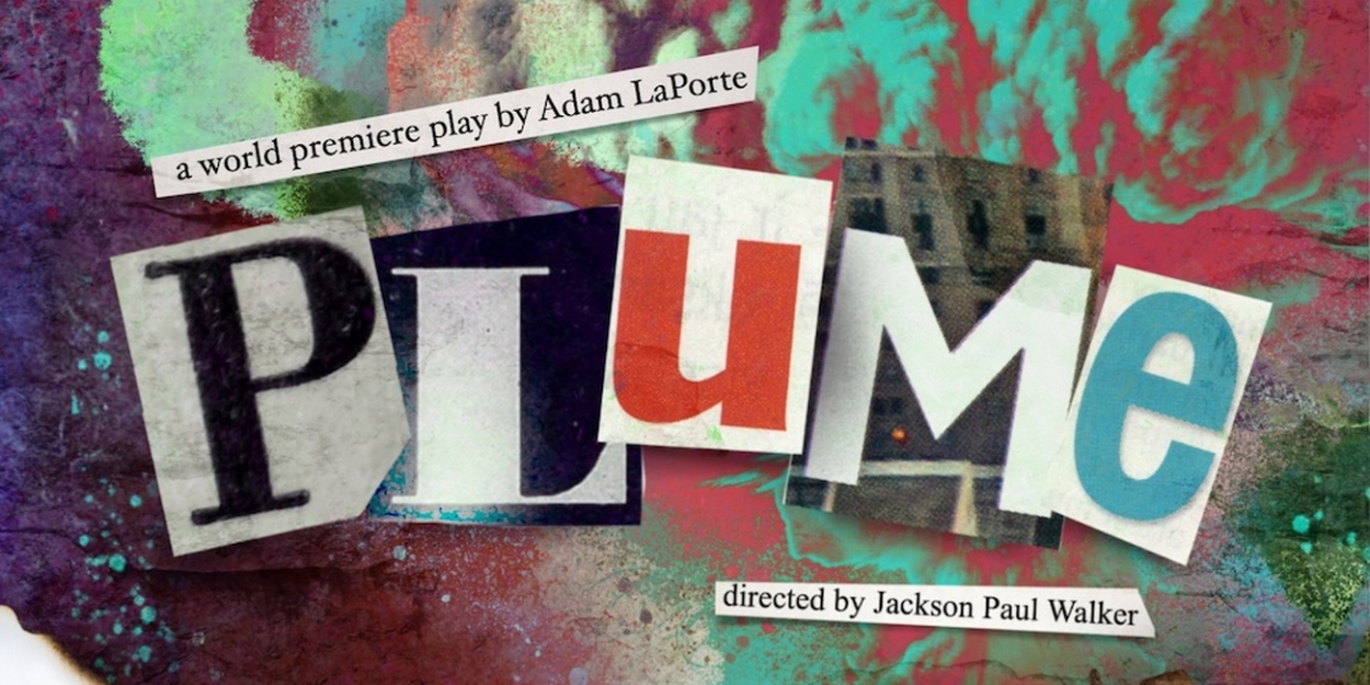 PLUME By Adam LaPorte Makes World Premiere At The Tank NYC 