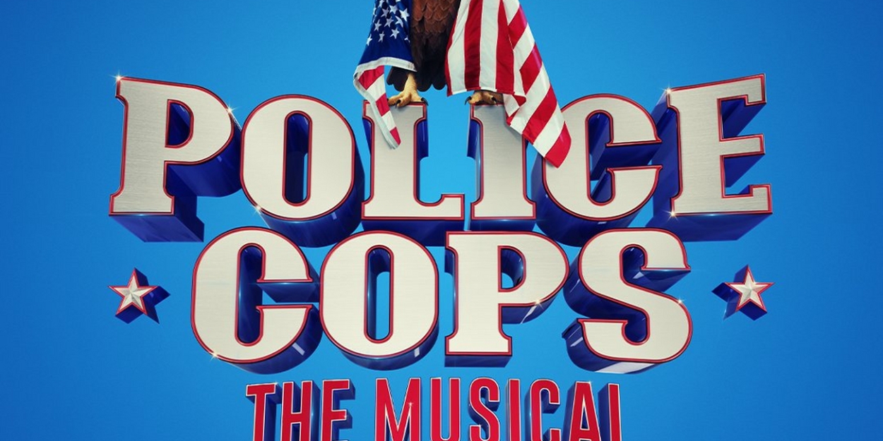 POLICE COPS: THE MUSICAL Will Transfer to the Southwark Playhouse Borough 