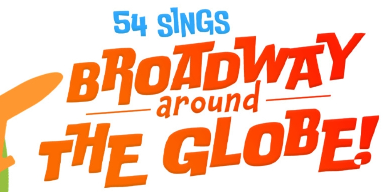 54 Below Sings BROADWAY AROUND THE GLOBE This Month!  Image