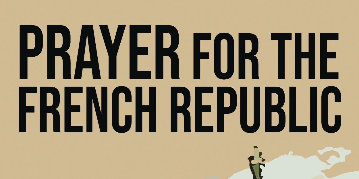 PRAYER FOR THE FRENCH REPUBLIC to Open at Northlight Theatre  Image