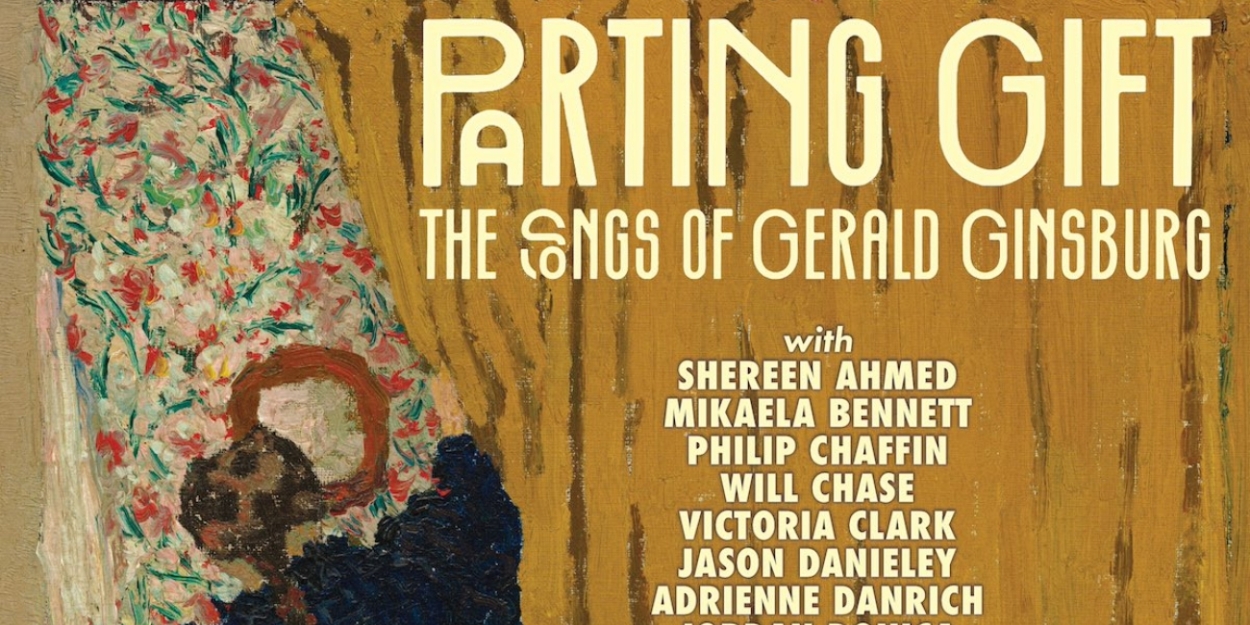 PARTING GIFT: THE SONGS OF GERALD GINSBURG Out Now 