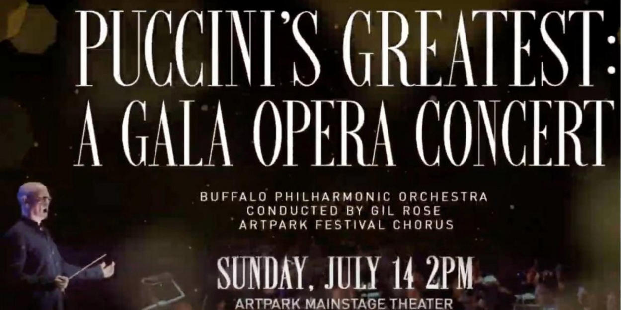 PUCCINI'S GREATEST: A GALA OPERA CONCERT Comes to Art Park Next Weekend 