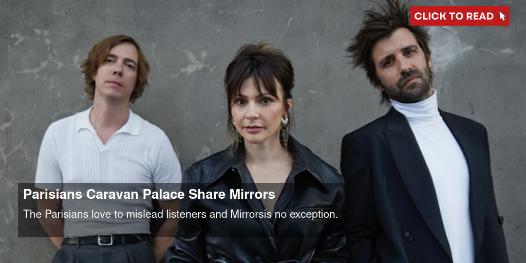 Parisians Caravan Palace Share Mirrors