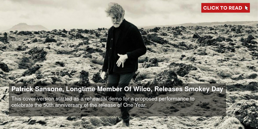 Patrick Sansone, Longtime Member Of Wilco, Releases 'Smokey Day' - Vimarsana News
