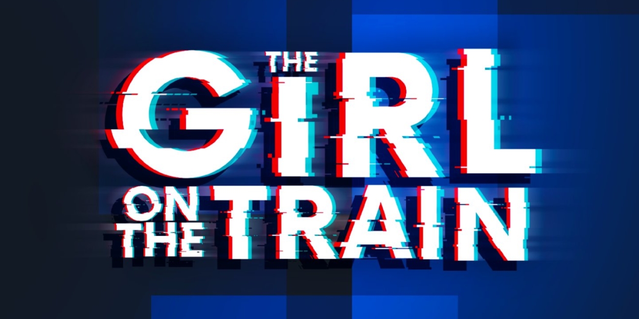 Paula Hawkins' Psychological Thriller THE GIRL ON THE TRAIN Returns To Brighton Next Year  Image