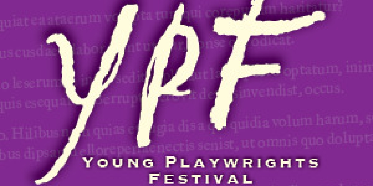 Details Unveiled For The 38th ANNUAL YOUNG PLAYWRIGHTS FESTIVAL  Image