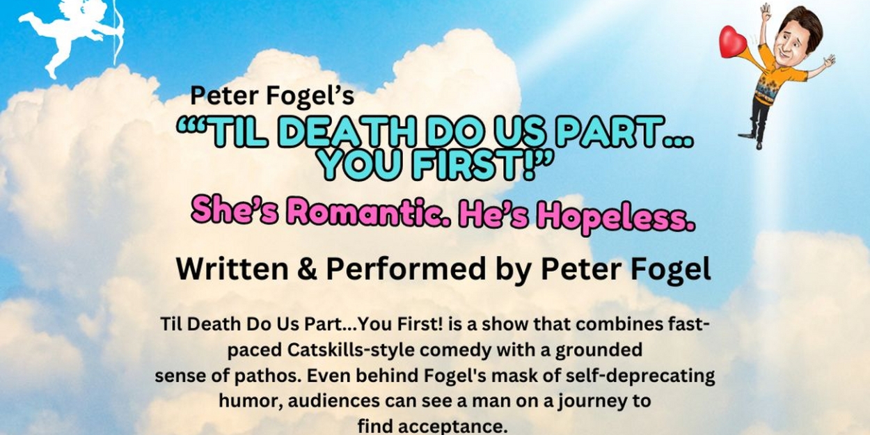 Peter Fogel's 'TIL DEATH DO US PART... YOU FIRST To Play At The CM Performing Arts Center 