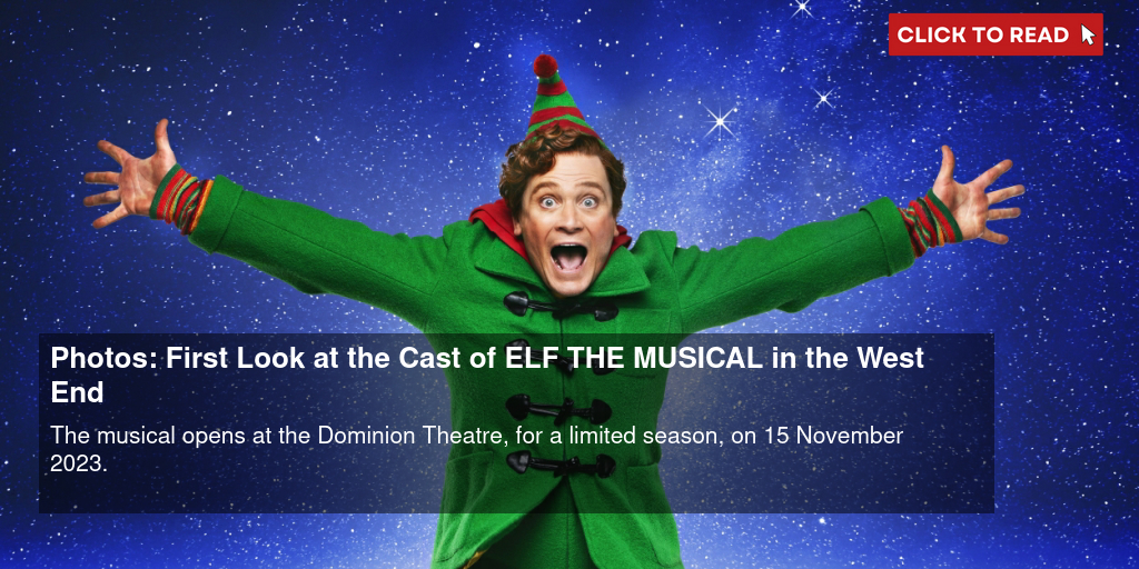 Photos: First Look at the Cast of ELF THE MUSICAL in the West End - Vimarsana News
